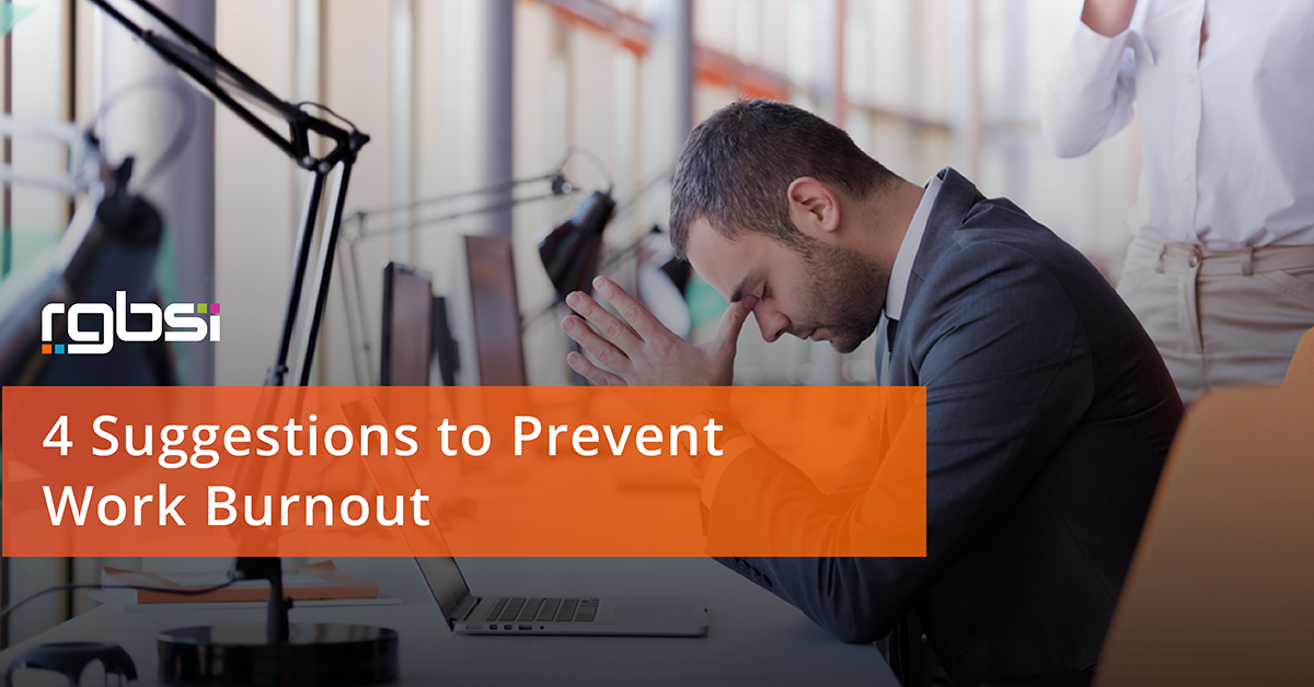 4 Suggestions To Prevent Work Burnout