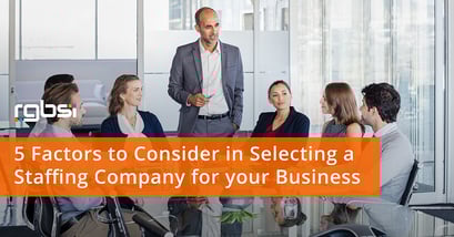 5 Factors to Consider in Selecting a Staffing Company for Your Business