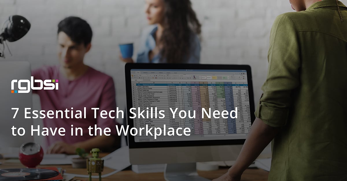 7 Essential Tech Skills You Need to Have in the Workplace