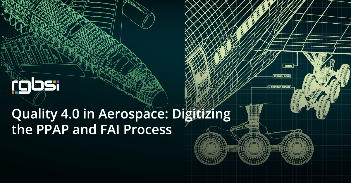 Quality 4.0 in Aerospace Digitizing PPAP and FAI