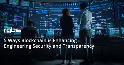5 Ways Blockchain is Enhancing Engineering Security and Transparency