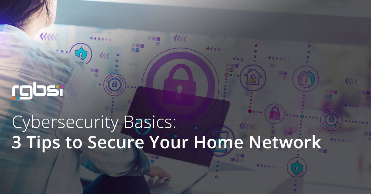 CybersecurityBasics: 3 Tips to Secure Your Home Network