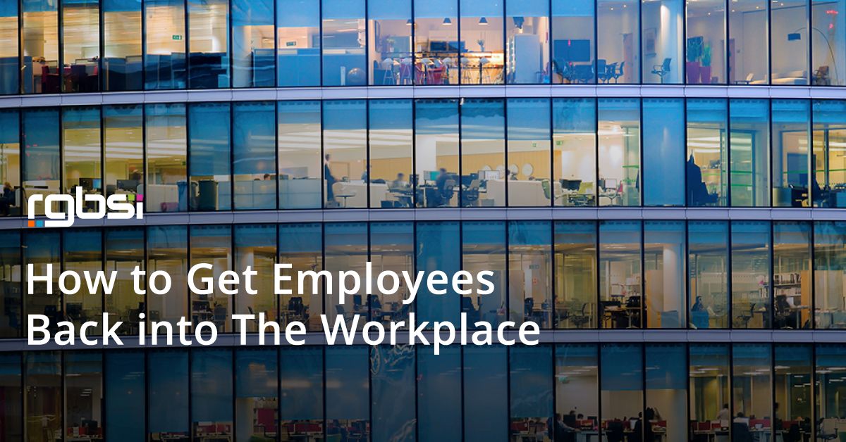 How to Get Employees Back into The Workplace 