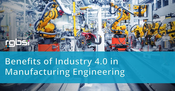 Benefits of Industry 4.0 in Manufacturing Engineering