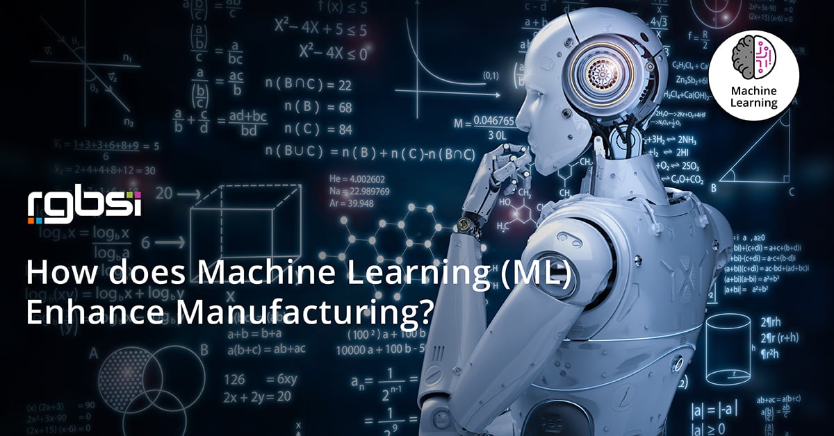 How does Machine Learning (ML) Enhance Manufacturing?
