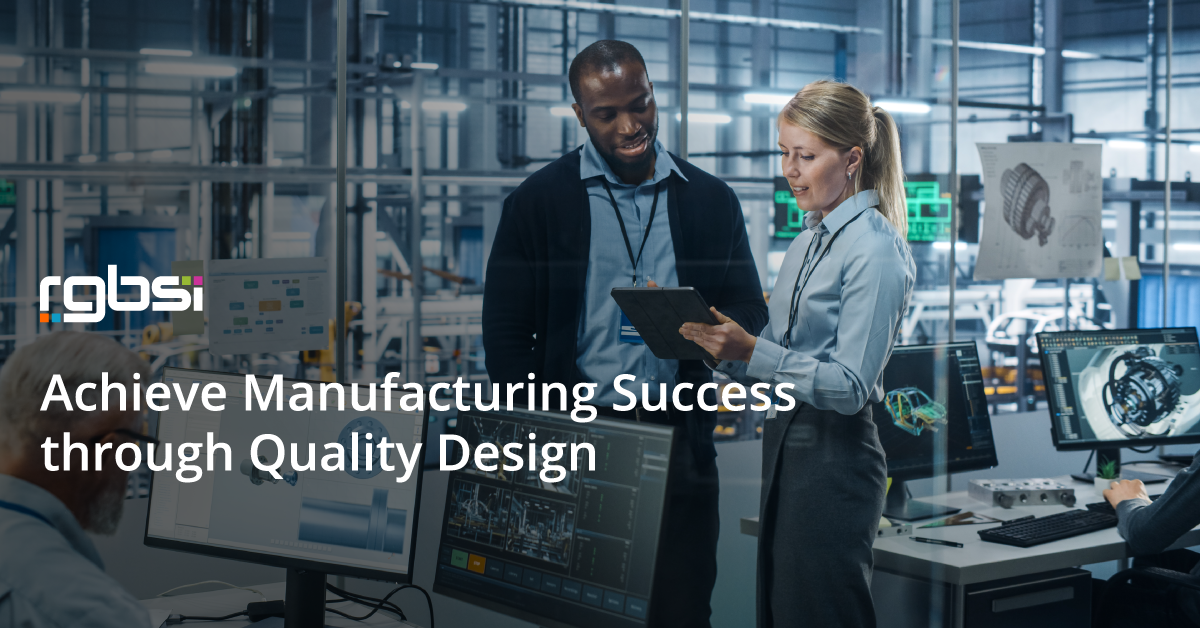 Achieve Manufacturing Success through Quality Design