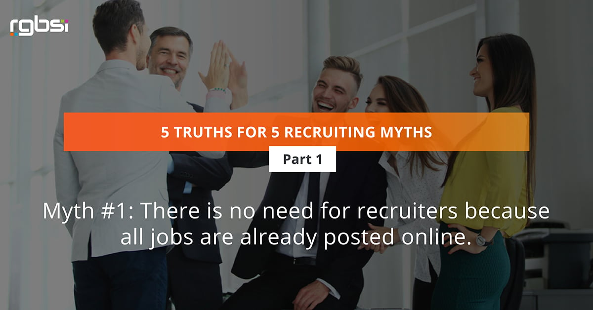 Myth #1: There is no need for recruiters because all jobs are already posted online.