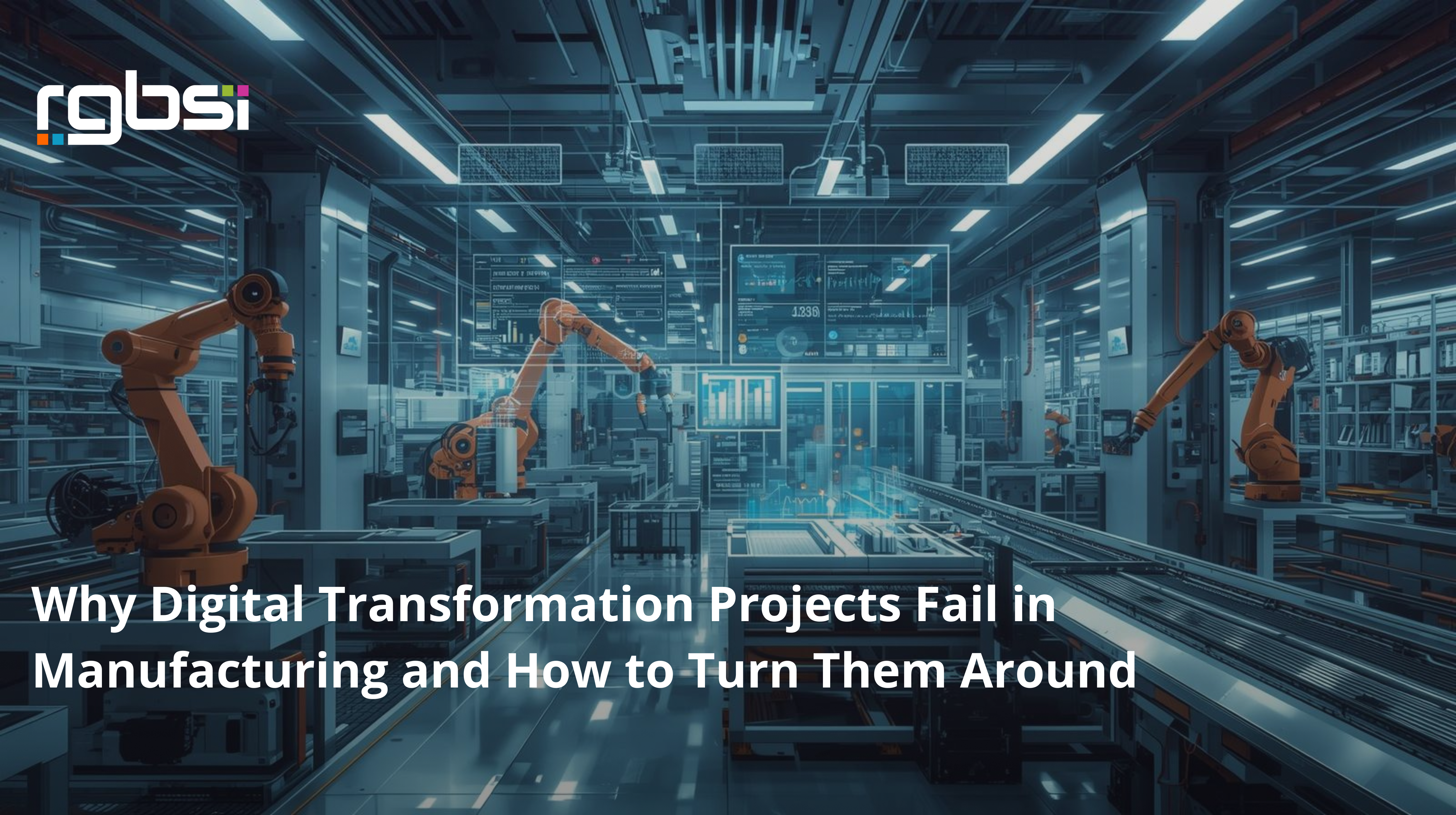 Why Digital Transformation Projects Fail in Manufacturing and How to ...