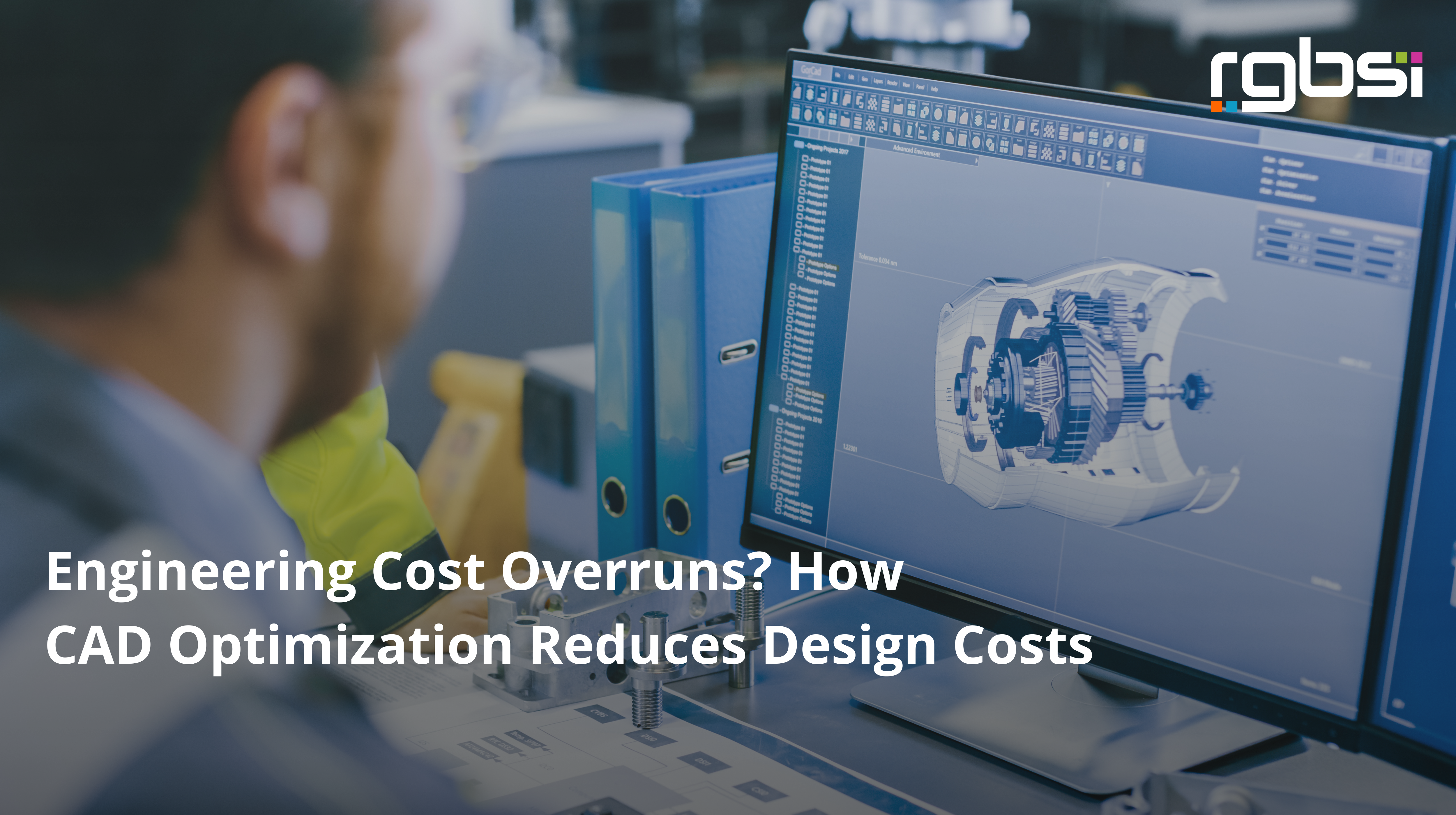 Engineering Cost Overruns? How CAD Optimization Reduces Design Costs